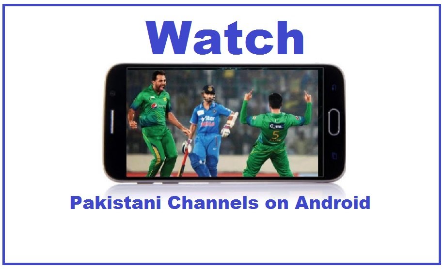 Best Android Apps For Pakistani TV Channels