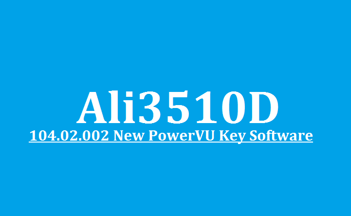 Ali3510D Version 104.02.002 New PowerVU Key Software