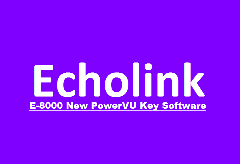 Echolink E-8000 HD Receiver New PowerVU Key Software