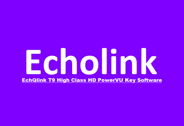 EchQlink T9 High Class HD Receiver New PowerVU Key Software